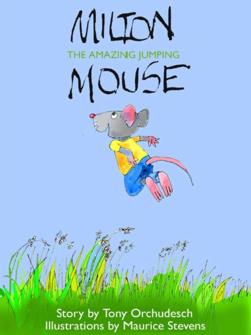 Title details for Milton, The Amazing Jumping Mouse by Tony Orchudesch - Available